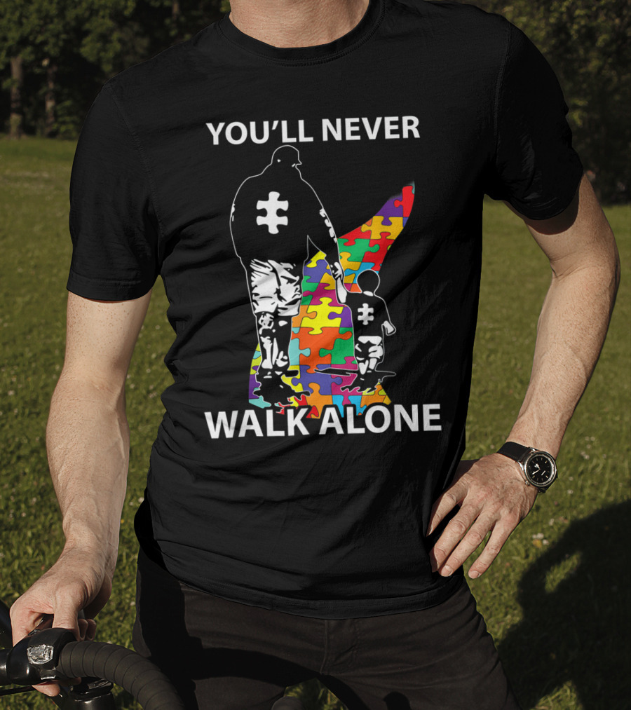 You'll Never Walk Alone Puzzle Pieces Autism Father And Child T-Shirt