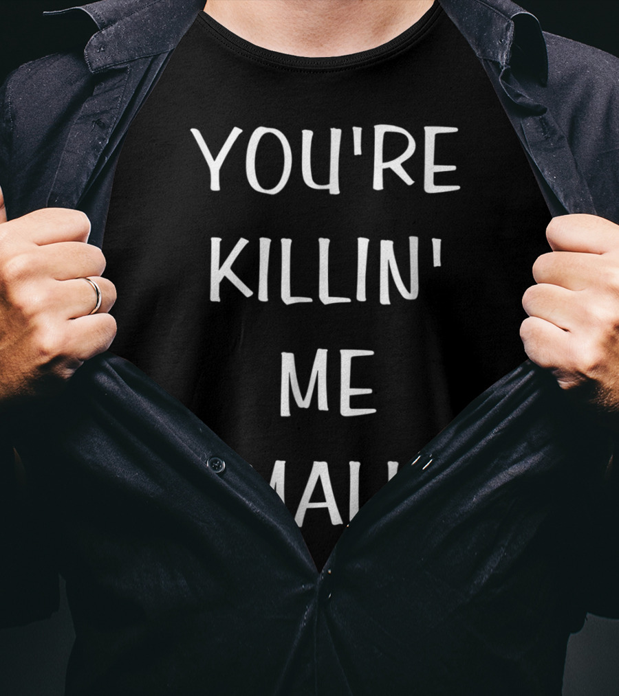 You're Killin Me Smalls Baseball T-Shirt