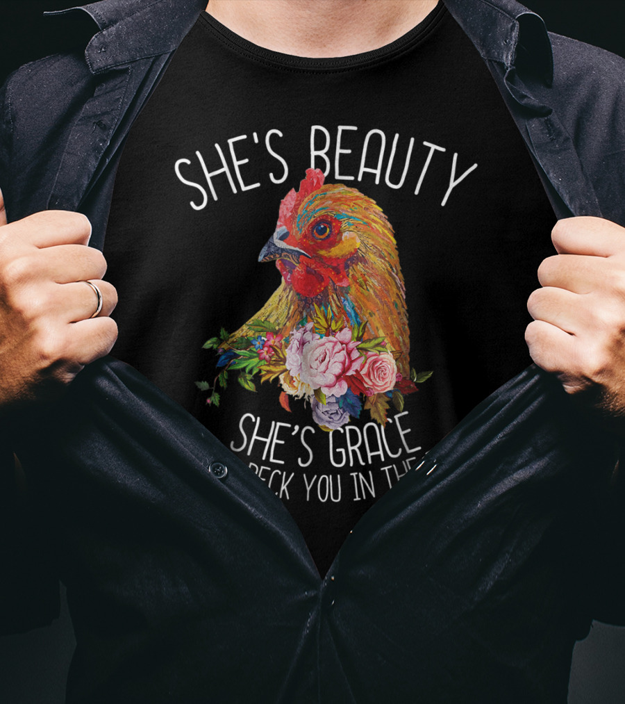 She's Beauty She's Grace She'll Peck You In The Face T-Shirt