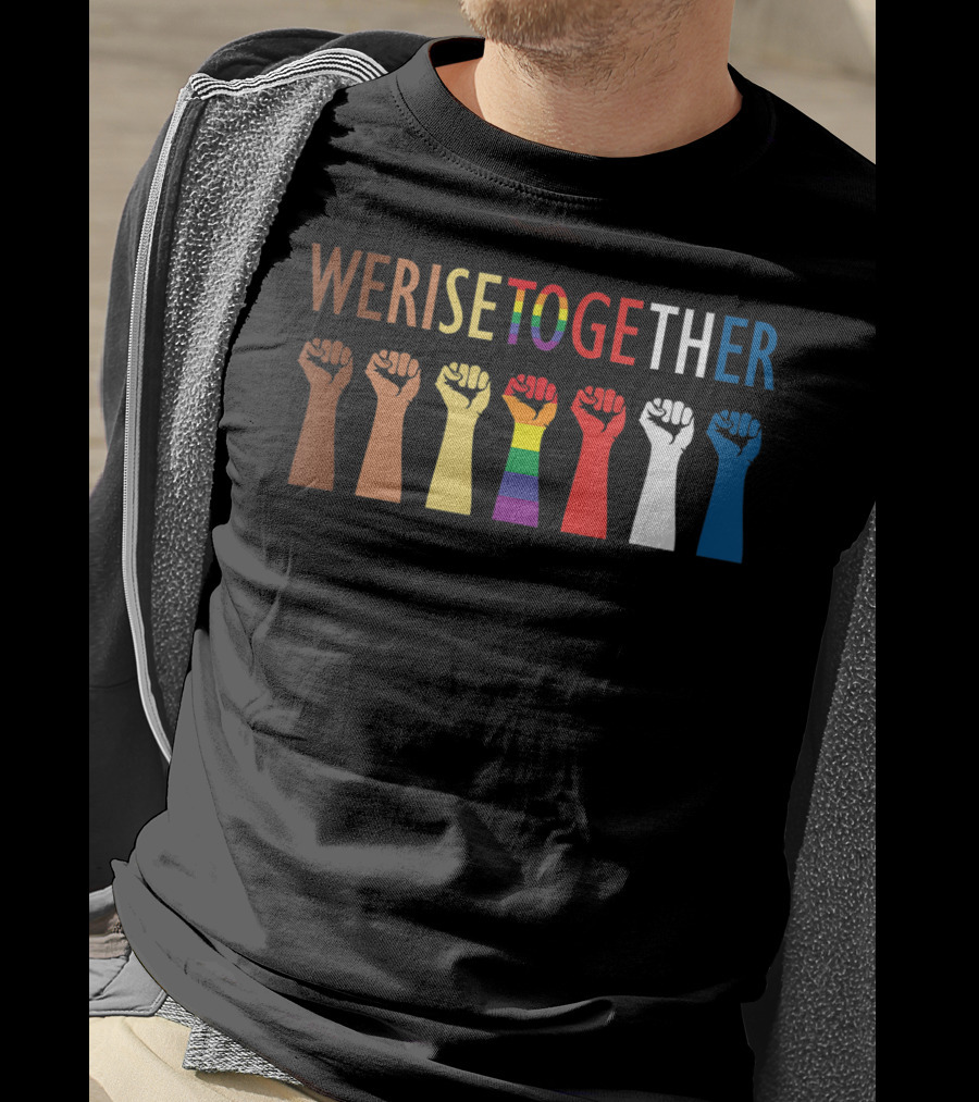 WERISETOGETHER Equality Social Justice Fists Diversity Solidarity T-Shirt