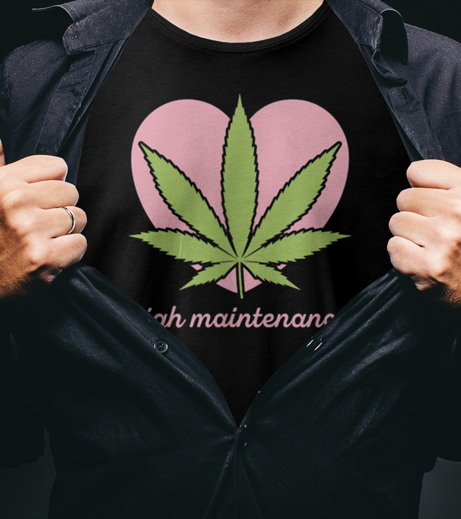 High Maintenance Weed Leaf Heart Funny Mariju T-Shirt
