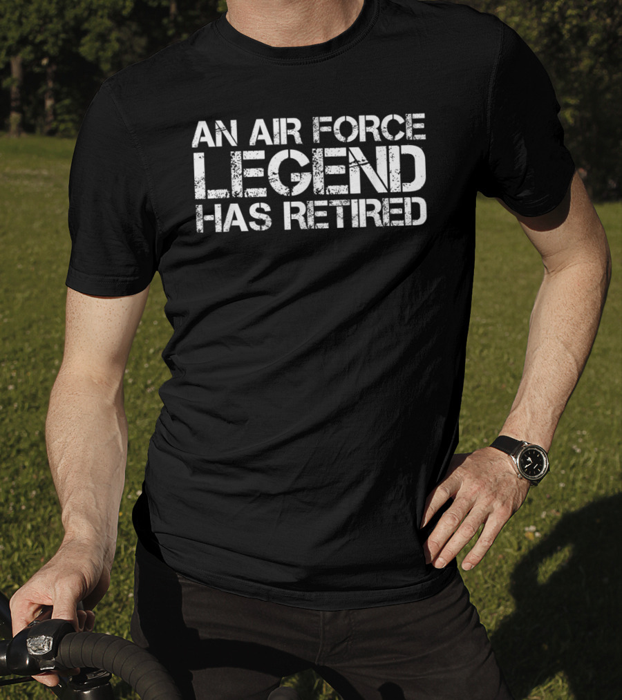An Air Force Legend Has Retired Honor Military Veteran T-Shirt