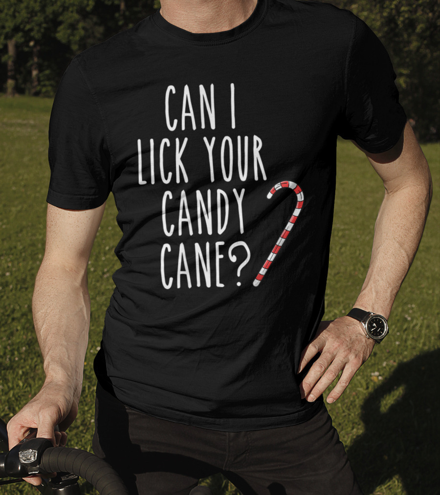 Can I Lick Your Candy Cane? T-Shirt