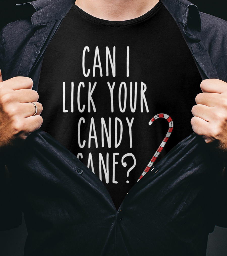 Can I Lick Your Candy Cane? T-Shirt
