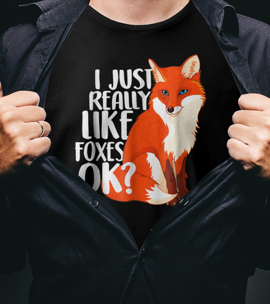 I Just Really Like Foxes OK? Funny Orange Fox T-Shirt