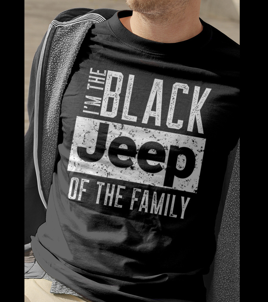 I'm The Black Jeep Of The Family Jeep Wrangler 4x4 Adventure T-Shirt