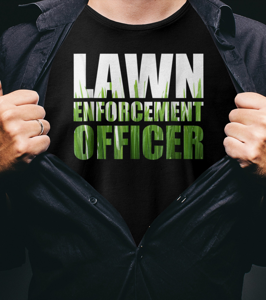 Lawn Enforcement Officer Grass Cutting Mow T-Shirt
