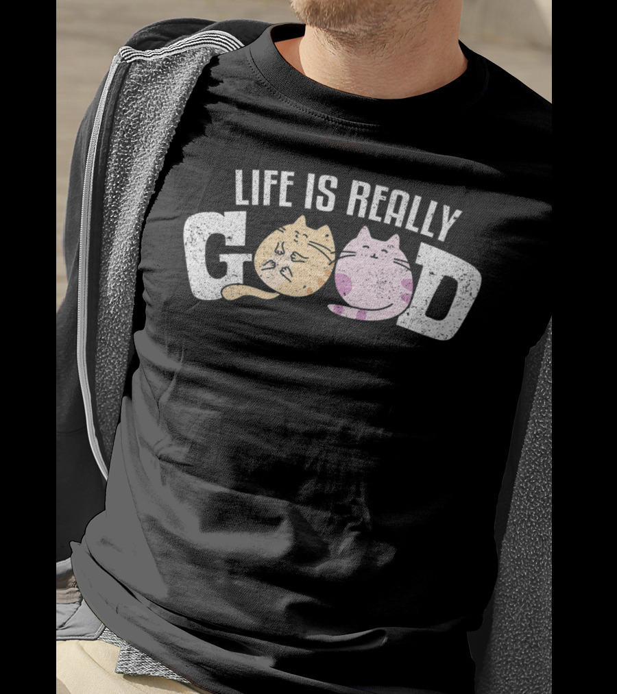 Life Is Really Good Cats Kitty Pet Feline Fur Playful Cat Faces T-Shirt