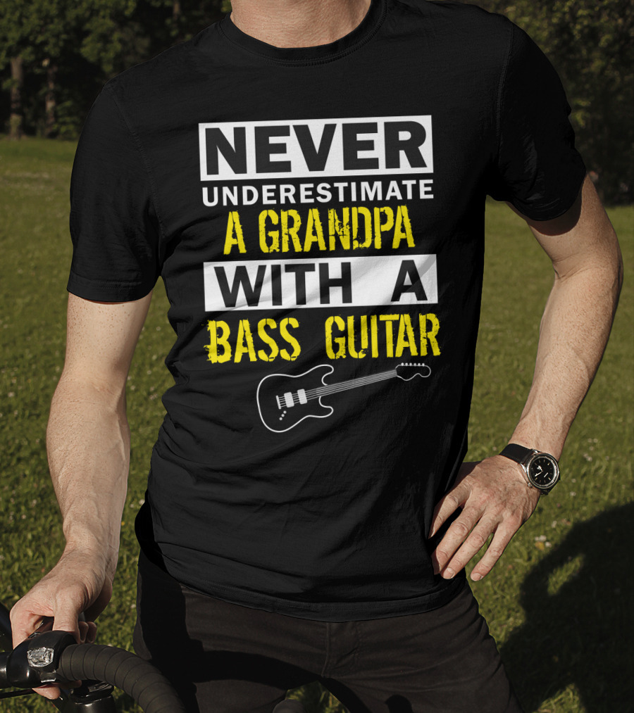 Never Underestimate A Grandpa With A Bass Guitar T-Shirt