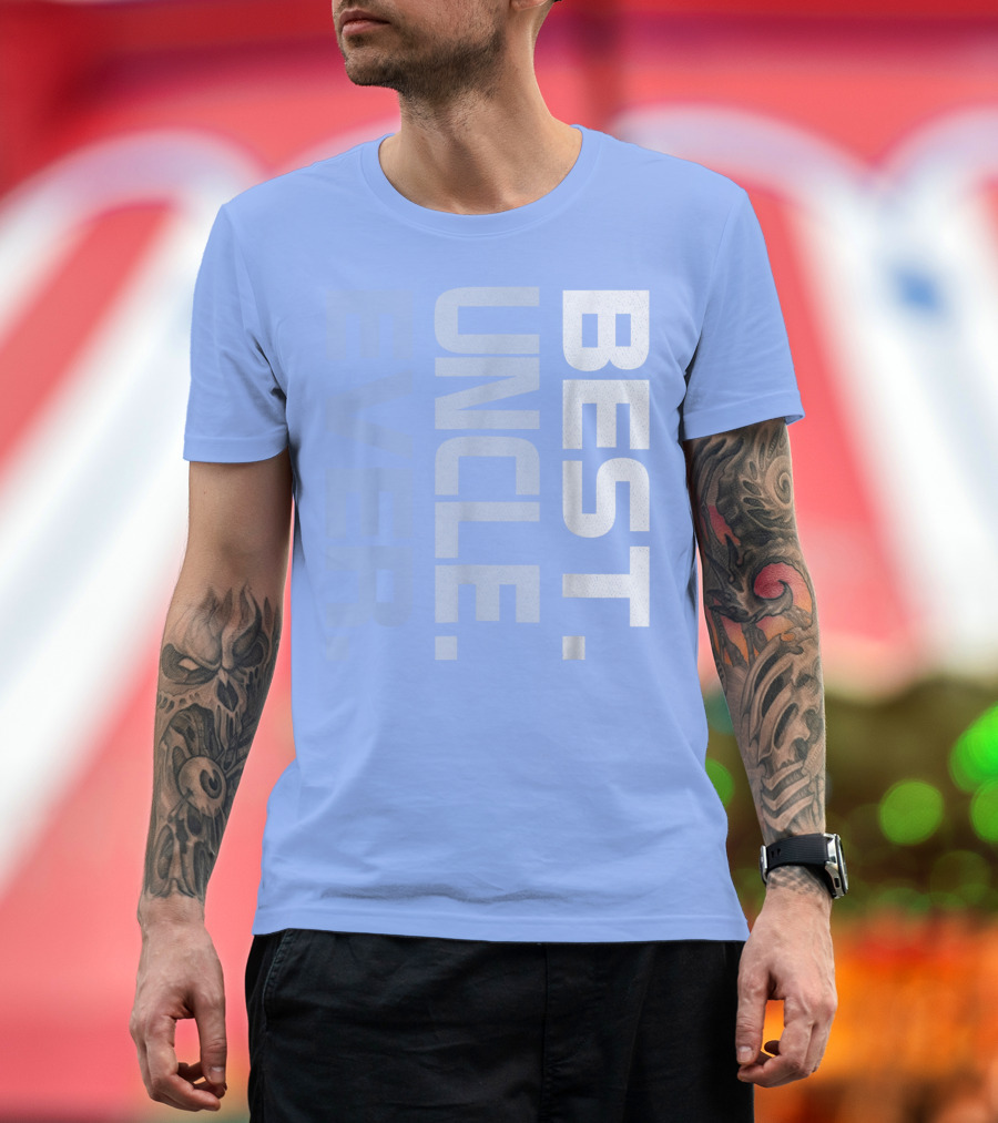 BEST UNCLE EVER T-Shirt