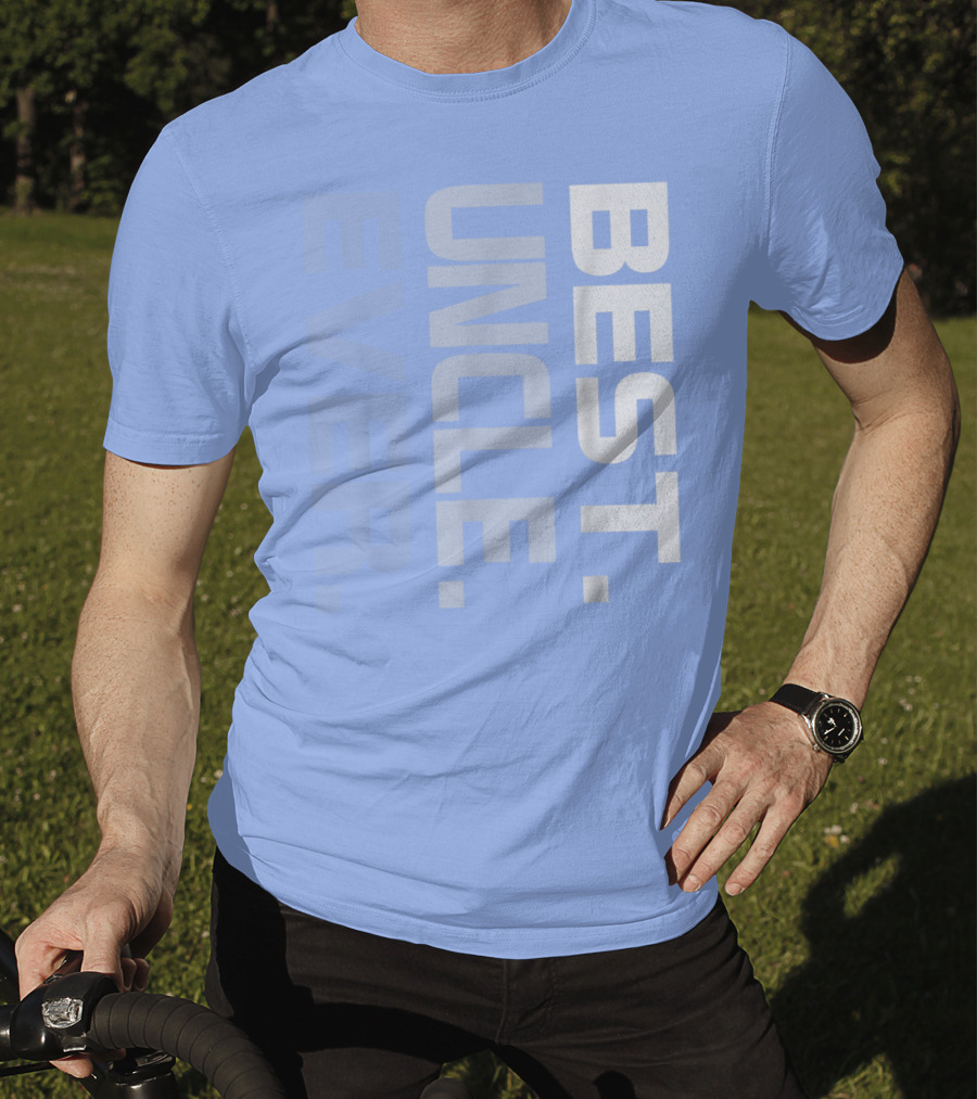 BEST UNCLE EVER T-Shirt