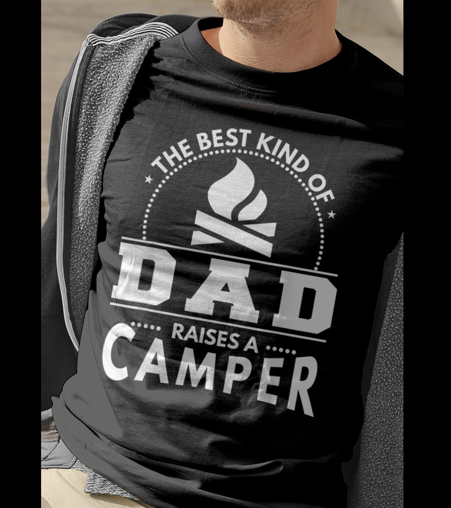 The Best Kind Of Dad Raises A Camper T-Shirt