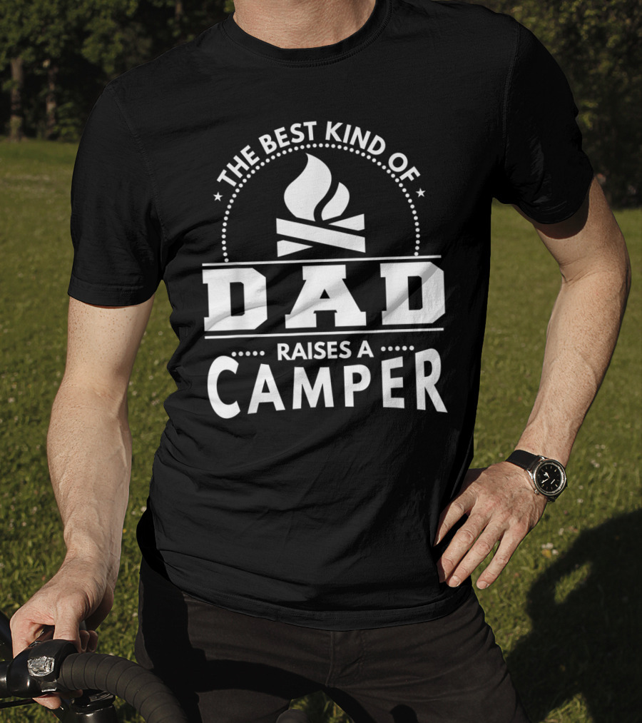 The Best Kind Of Dad Raises A Camper T-Shirt
