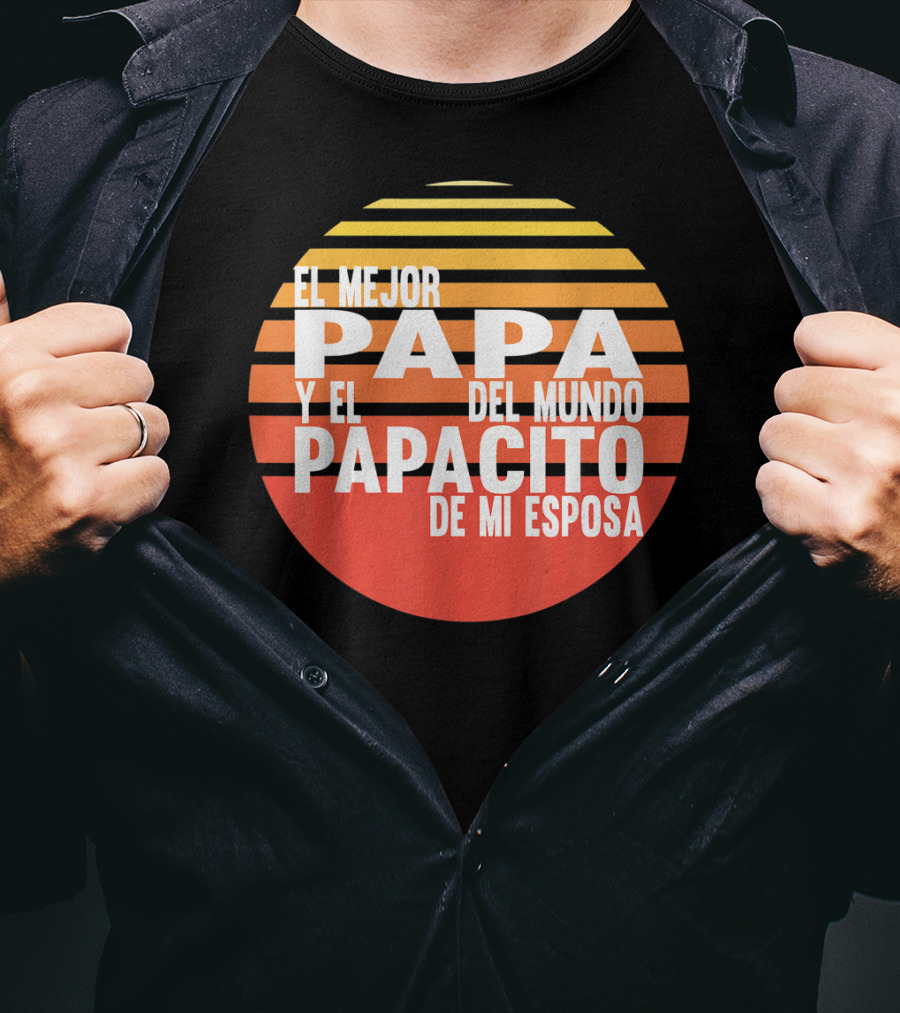 El Mejor Papa Y El Papacito De Mi Esposa Del Mundo T-Shirt
