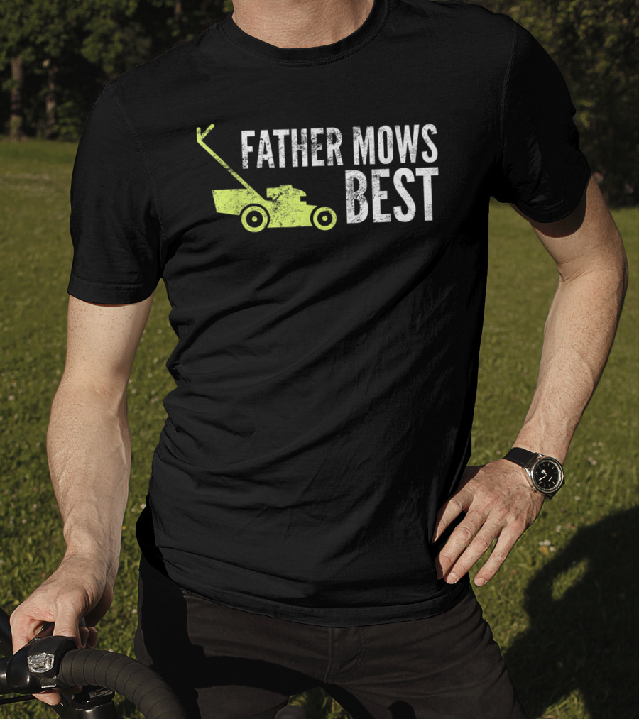 Father Mows Best Funny Lawnmower Humorous Dad T-Shirt