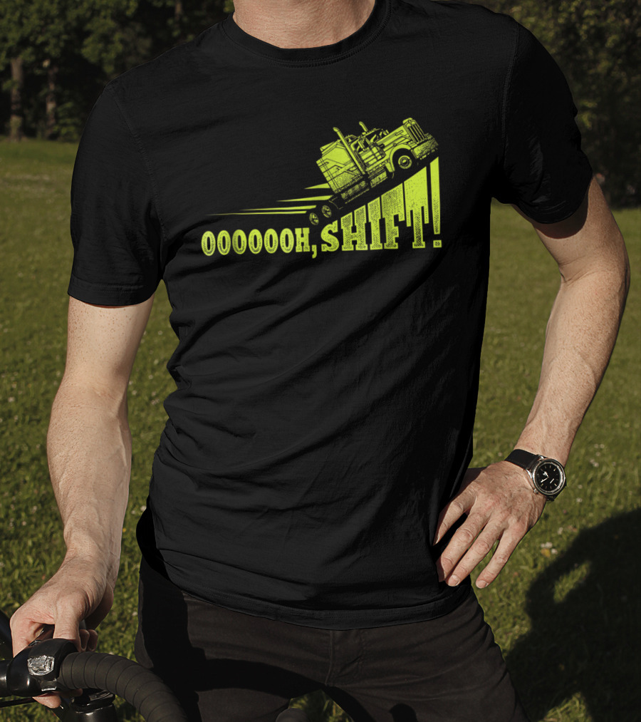 Oooooh, Shift Mens Funny Truck Driver Trucker T-Shirt