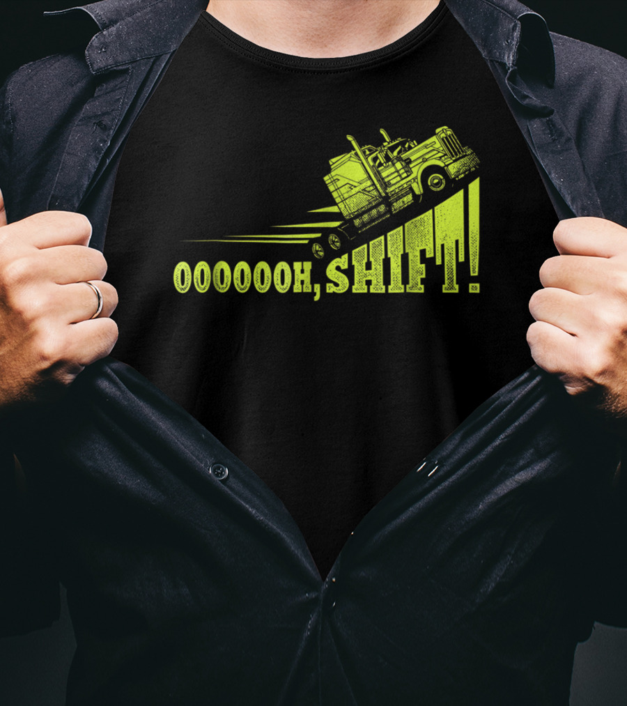 Oooooh, Shift Mens Funny Truck Driver Trucker T-Shirt