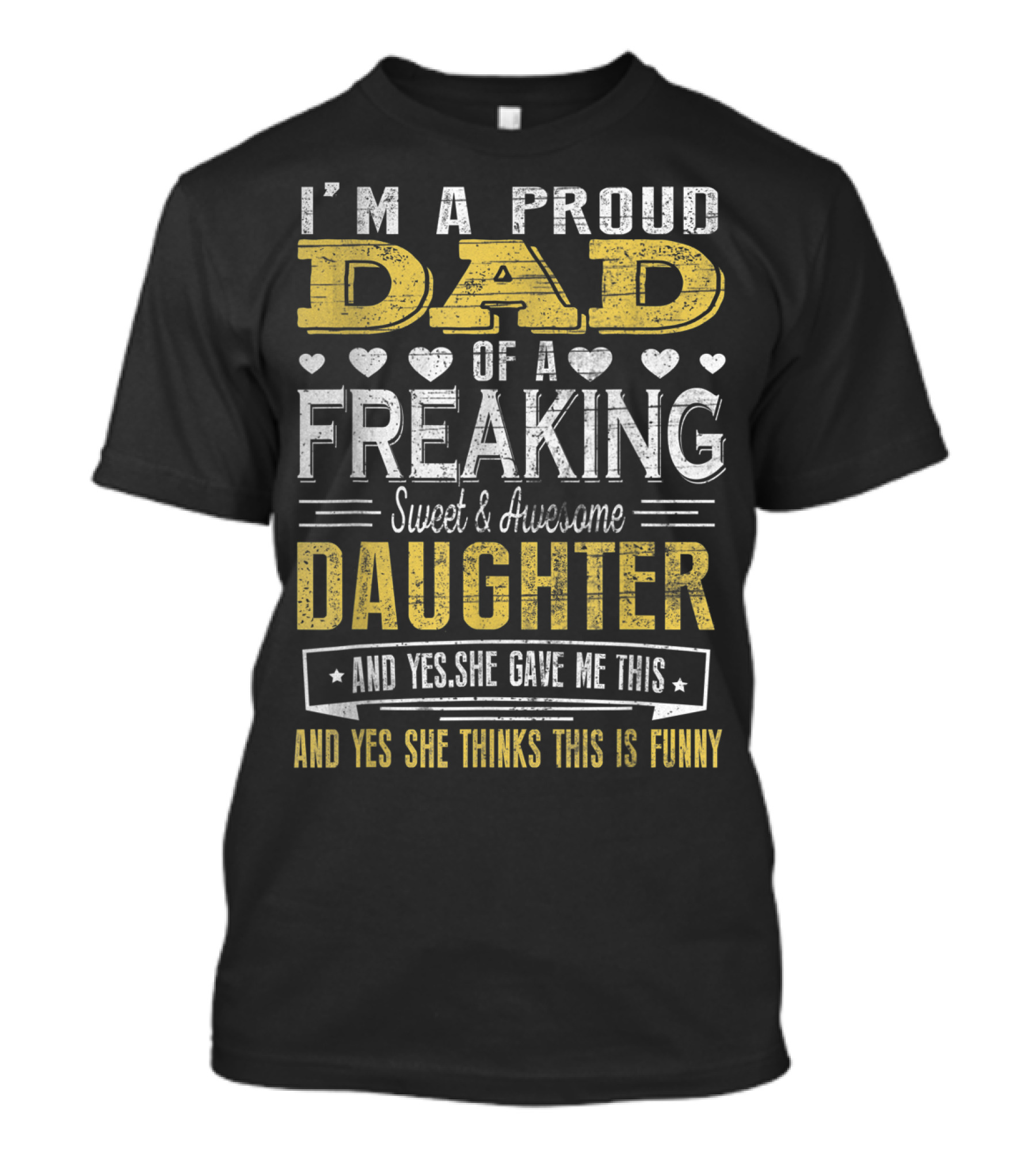 I'M A Proud Dad Of A Freaking Sweet And Awesome Daughter T-Shirt