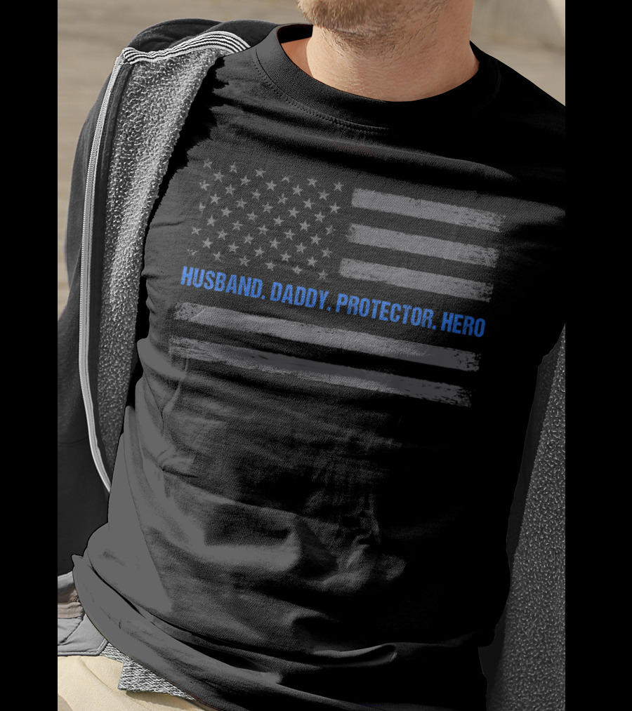 Husband Daddy Protector Hero Thin Blue Line American Flag T-Shirt