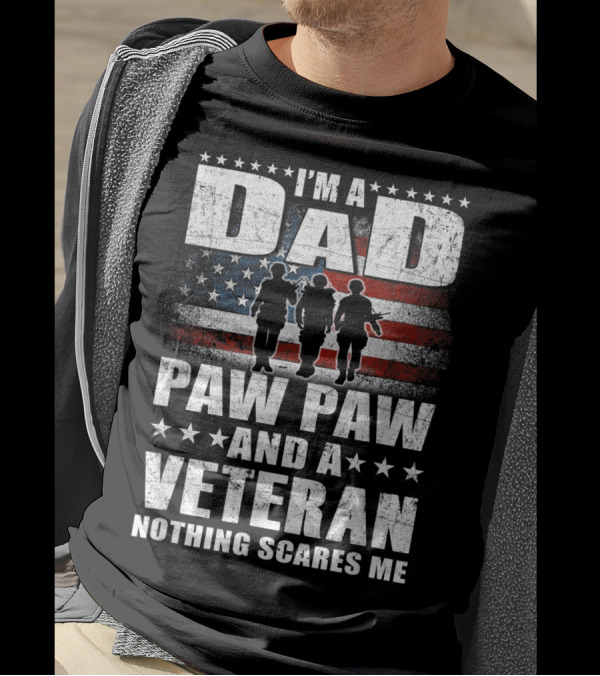 I'm A Dad Paw Paw And A Veteran Nothing Scares Me T-Shirt