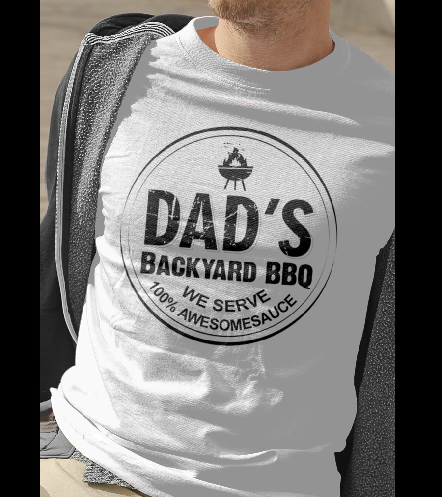 Dad's Backyard BBQ We Serve 100% Awesomesauce Mens Funny Grill Dads Backyard T-Shirt