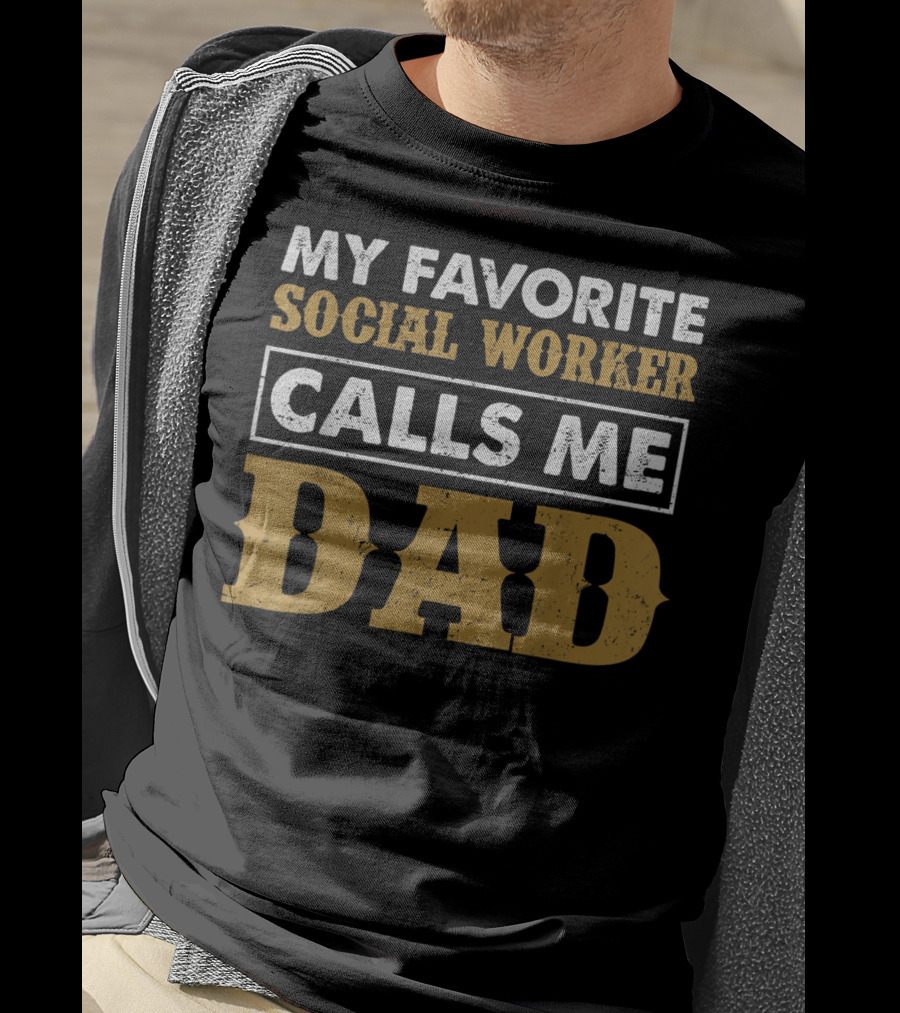 My Favorite Social Worker Calls Me Dad T-Shirt