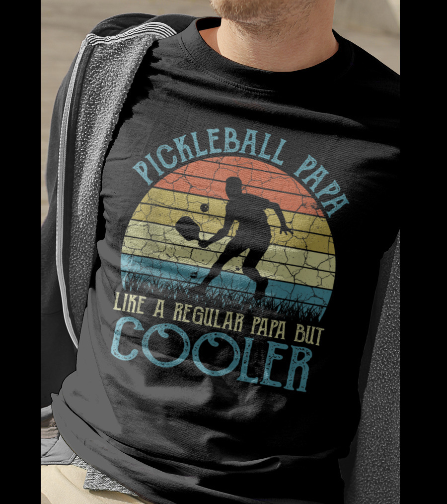 Pickleball Papa Like A Regular Papa But Cooler T-Shirt