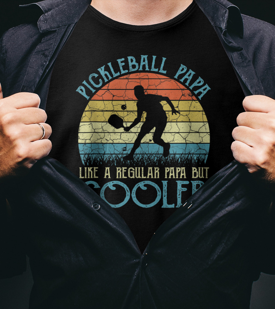 Pickleball Papa Like A Regular Papa But Cooler T-Shirt