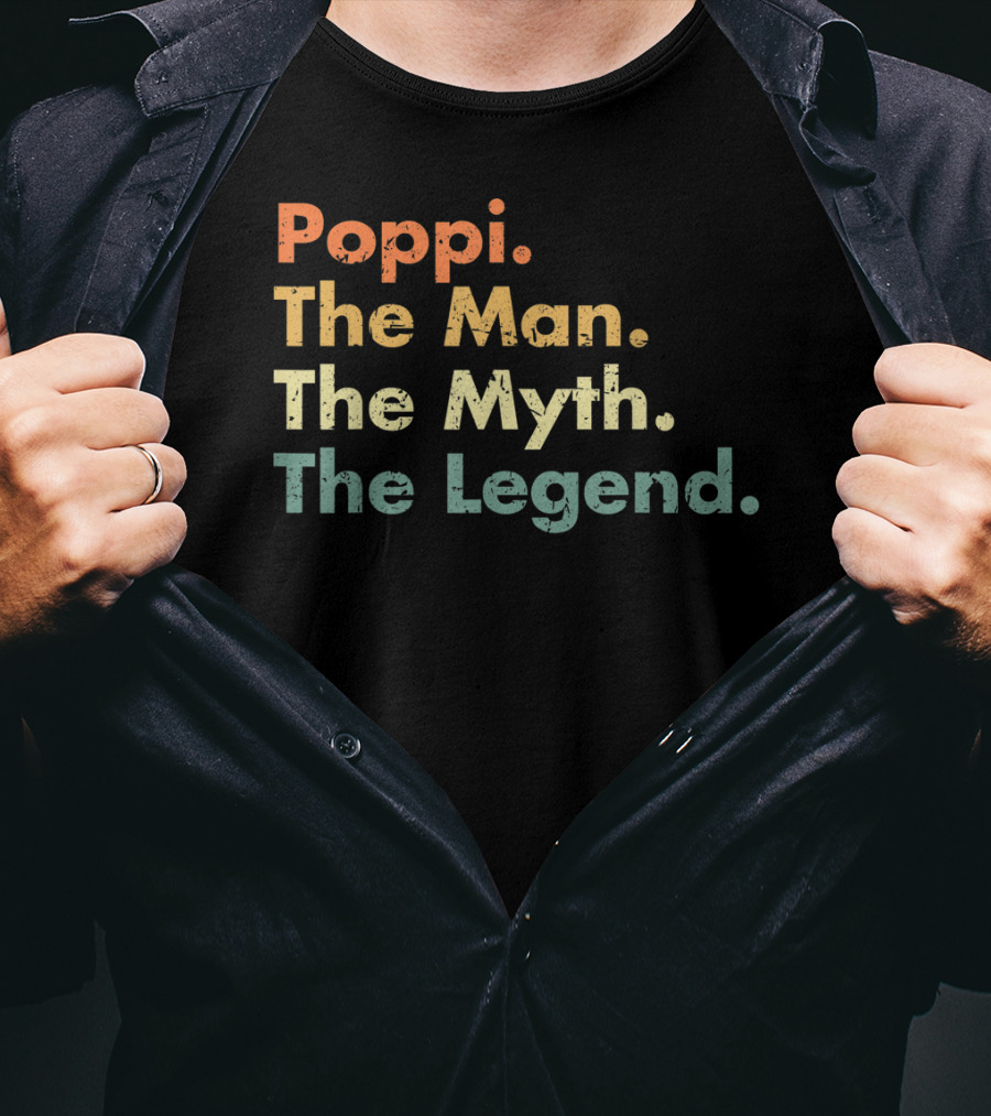Poppi The Man The Myth The Legend Dad Uncle Father T-Shirt