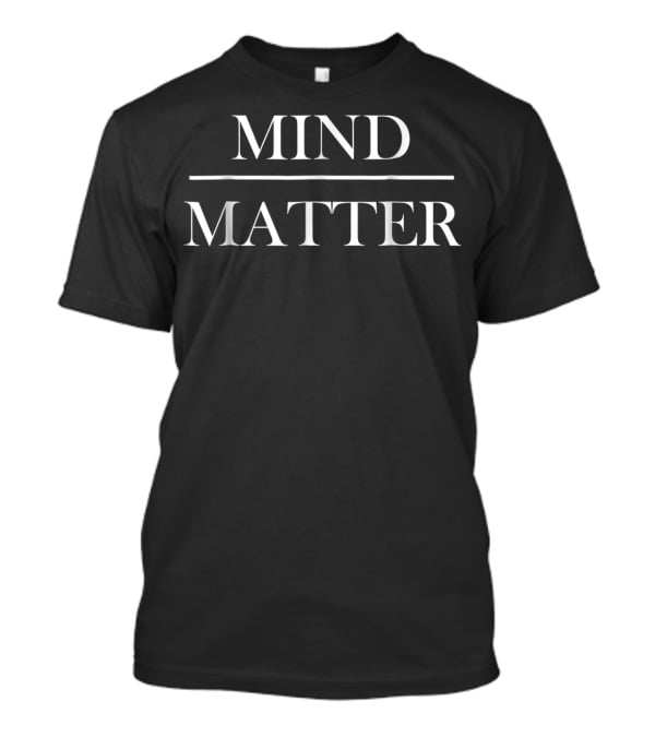 MIND Over MATTER Motivational T-Shirt