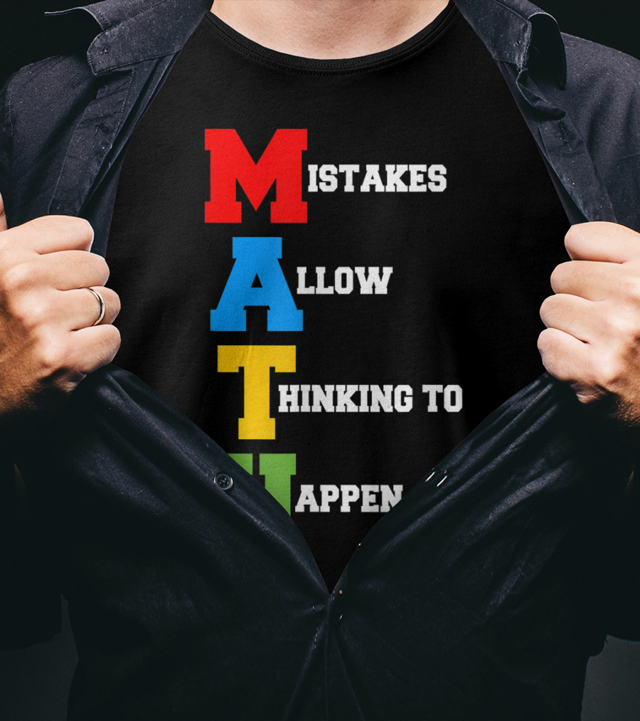 Mistakes Allow Thinking To Happen MATH Bold Colorful Letters T-Shirt