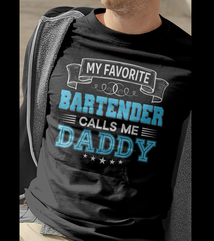 My Favorite Bartender Calls Me Daddy T-Shirt