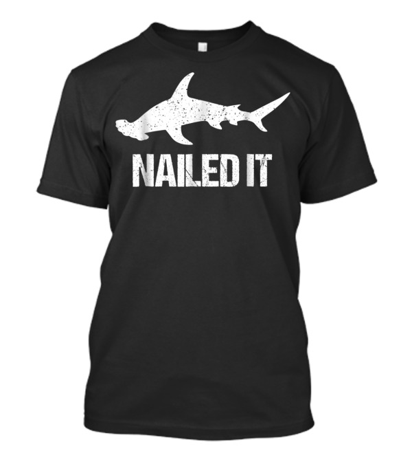Nailed It Hammerhead Shark Silhouette Funny Shark T-Shirt