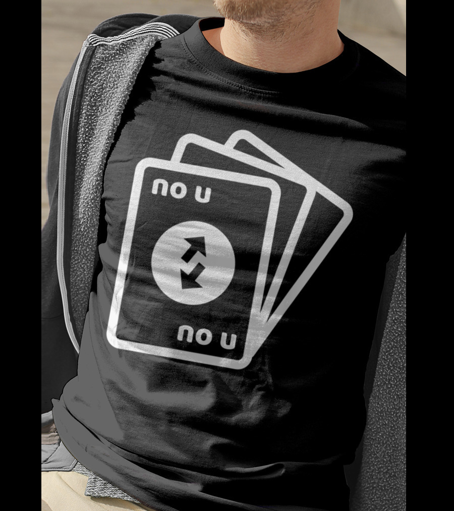 No U Reverse Card Meme T-Shirt