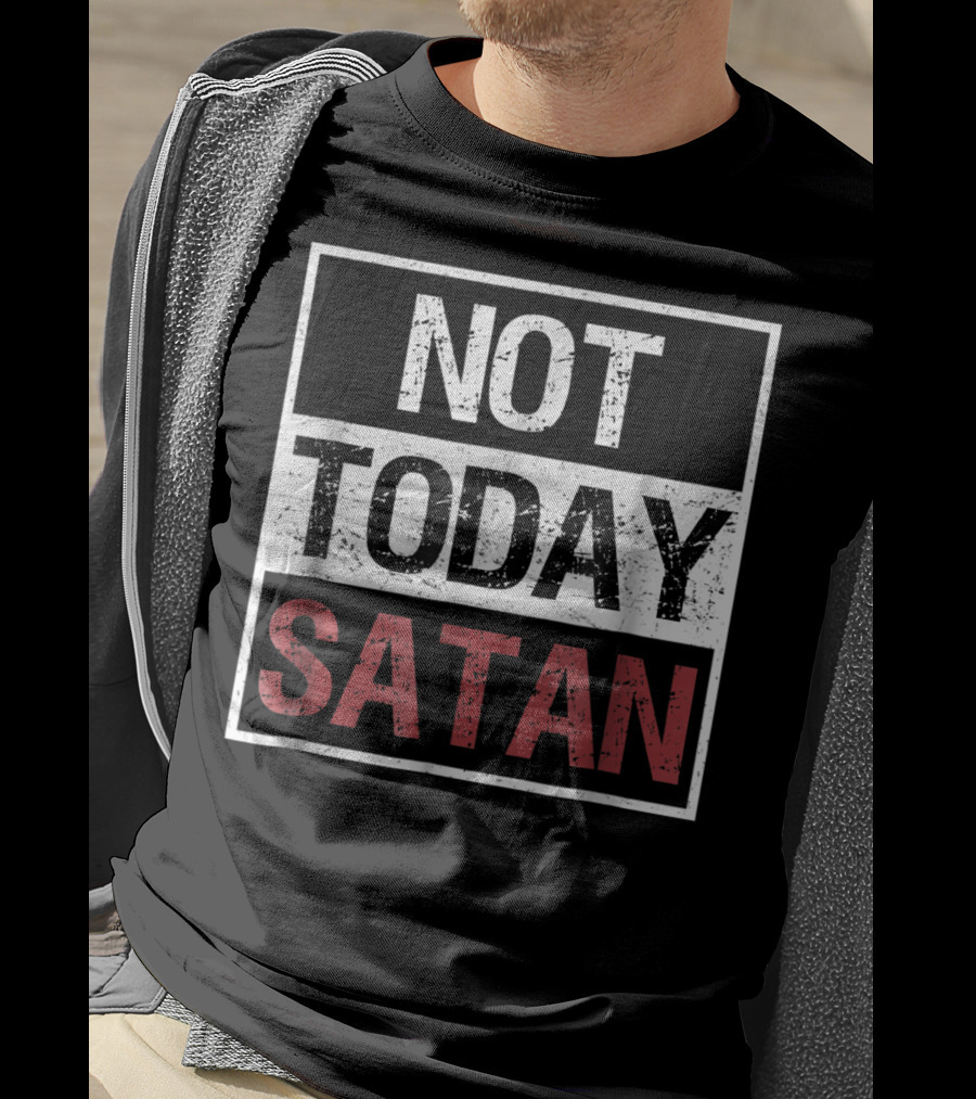 Not Today Satan Funny Saying Christian Not Today Satan T-Shirt
