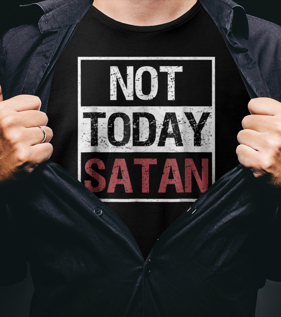 Not Today Satan Funny Saying Christian Not Today Satan T-Shirt