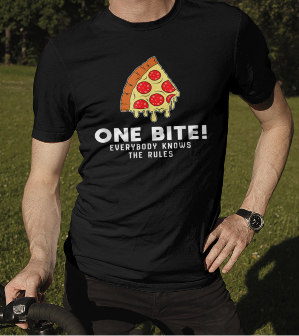 One Bite Everybody Knows The Rules Cool Pizza Slice T-Shirt