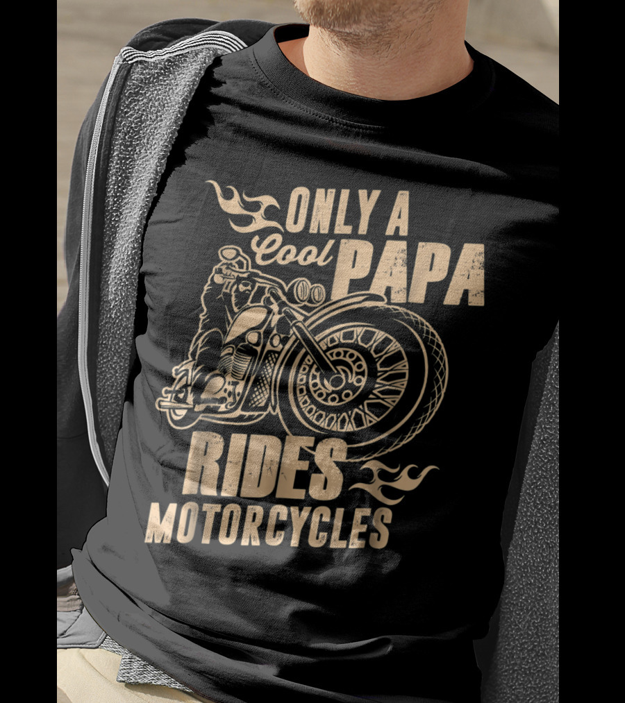 Only A Cool Papa Rides Motorcycles T-Shirt