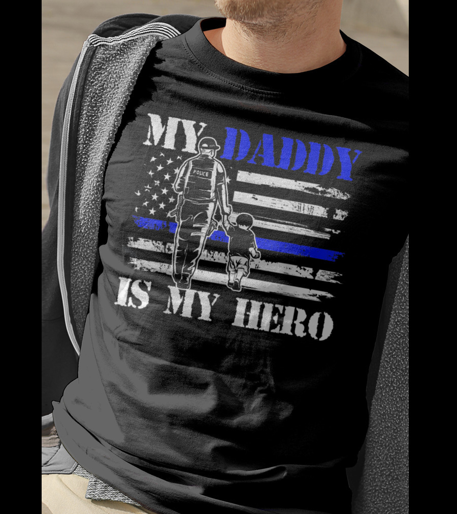 My Daddy Is My Hero Police Officer Thin Blue Line American Flag T-Shirt