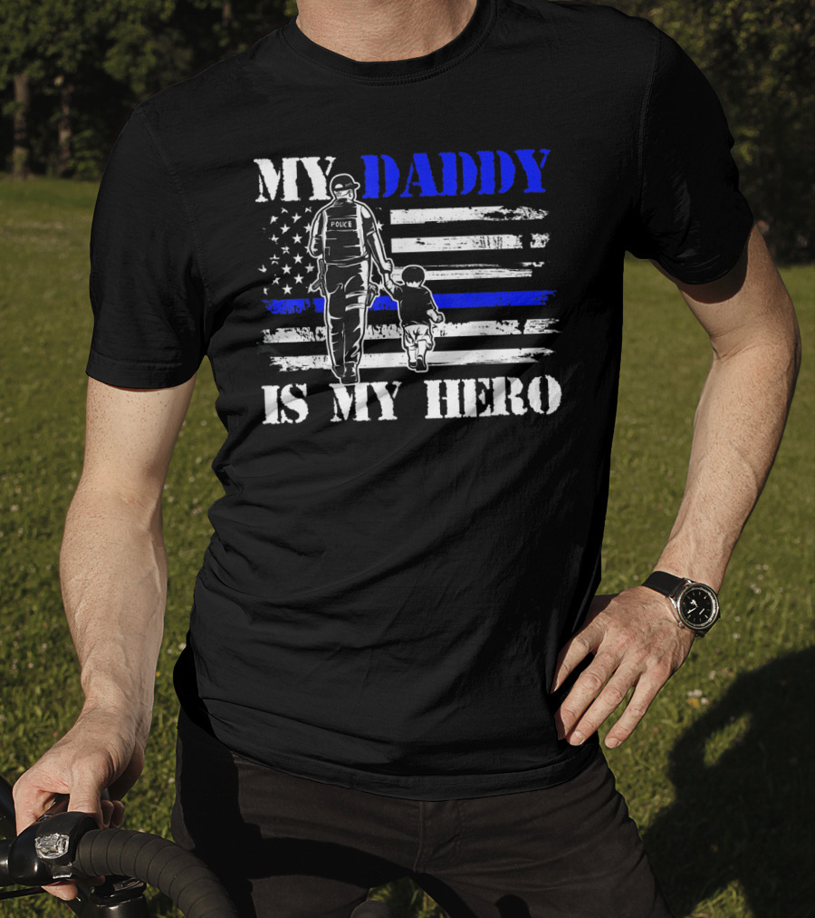 My Daddy Is My Hero Police Officer Thin Blue Line American Flag T-Shirt