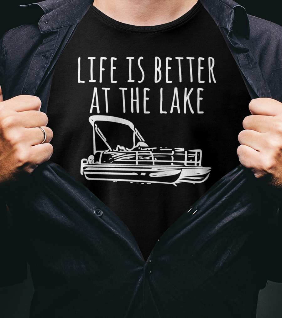 Life Is Better At The Lake Pontoon Boat T-Shirt