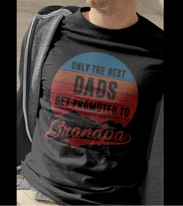 Only The Best Dads Get Promoted To Grandpa Retro T-Shirt