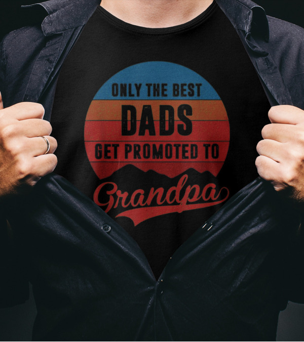 Only The Best Dads Get Promoted To Grandpa Retro T-Shirt