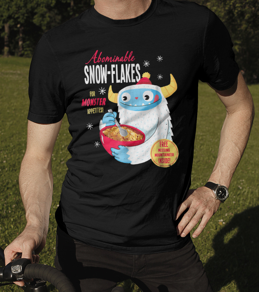 Abominable Snow-Flakes For Monster Appetites Free Missing Mountaineer Inside T-Shirt
