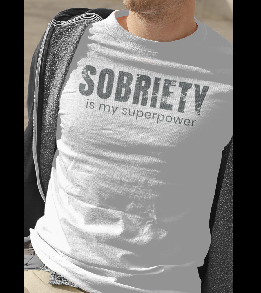 Sobriety Is My Superpower T-Shirt