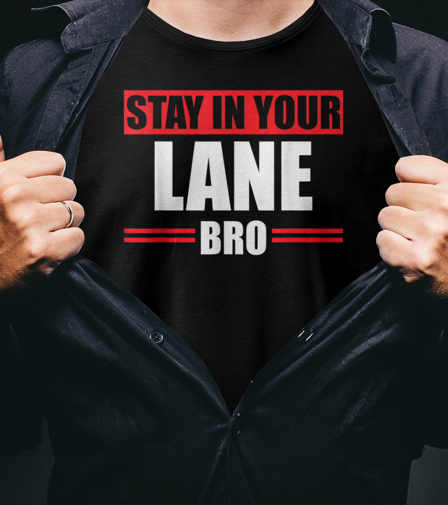 Stay In Your Lane Bro Traffic Driver Warning T-Shirt
