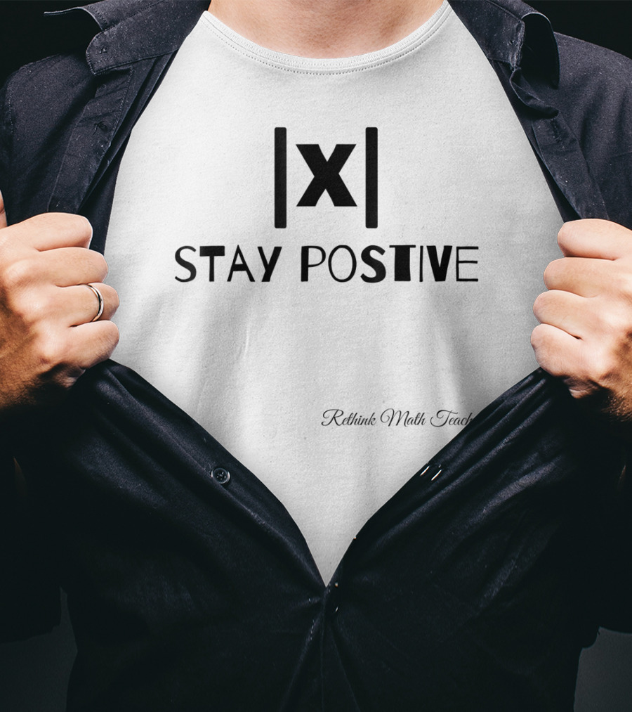 Stay Positive Math Teacher Absolute Value Motivation T-Shirt