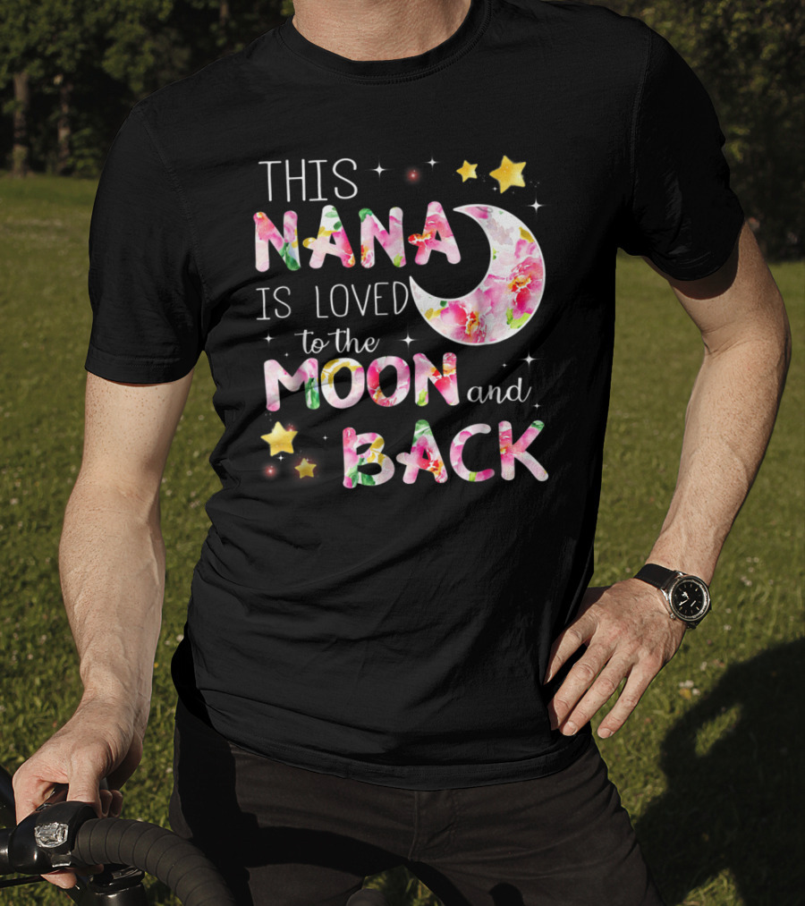 This Nana Is Loved To The Moon And Back Floral Stars Moon T-Shirt