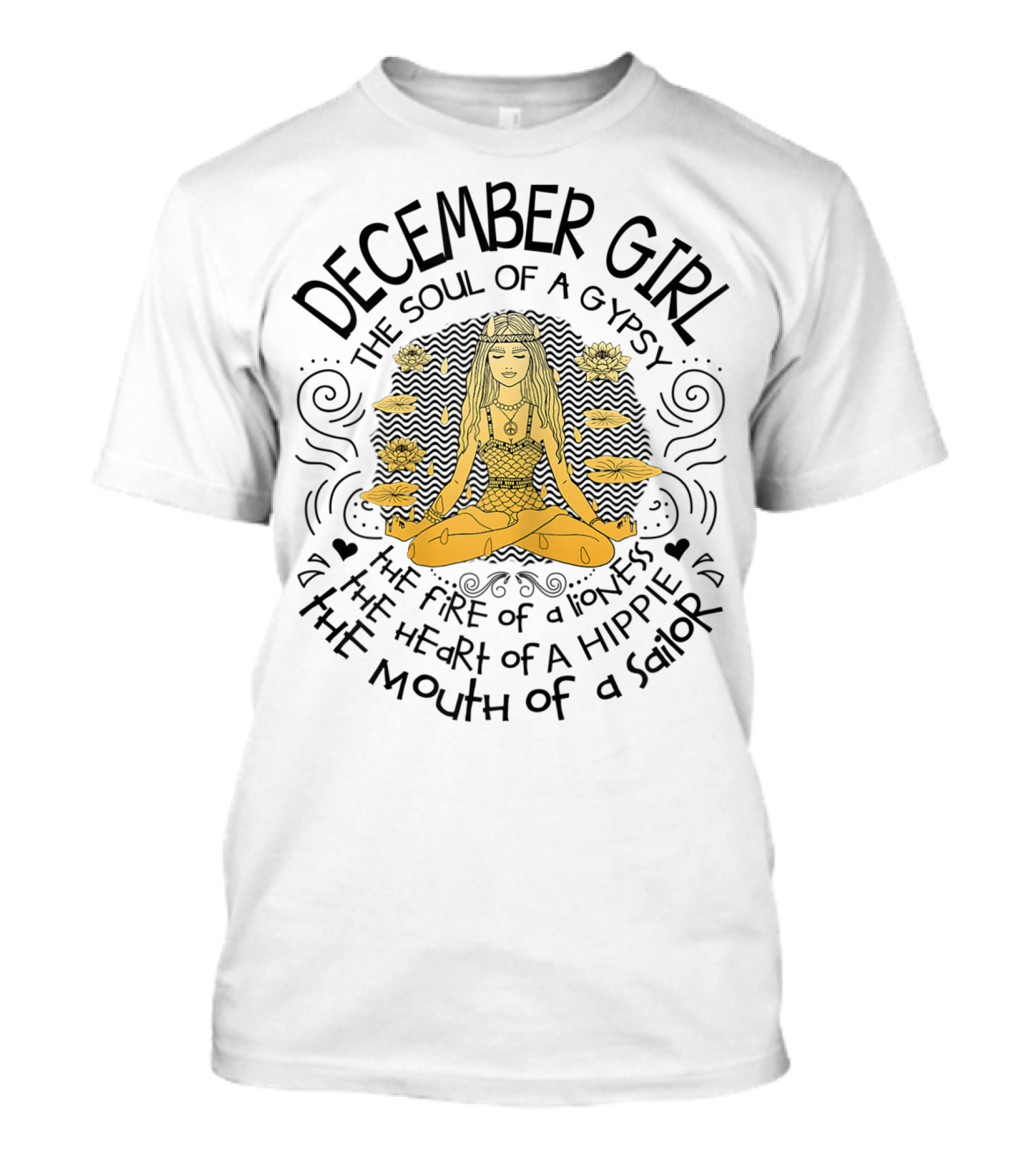 December Girl The Soul Of A Gypsy The Fire Of A Lioness The Heart Of A Hippie The Mouth Of A Sailor T-Shirt