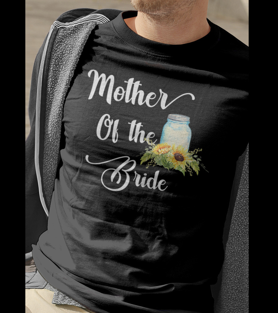 Mother Of The Bride Sunflower Mason Jar T-Shirt